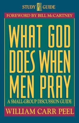 Cover of What God Does When Men Pray - Study Guide